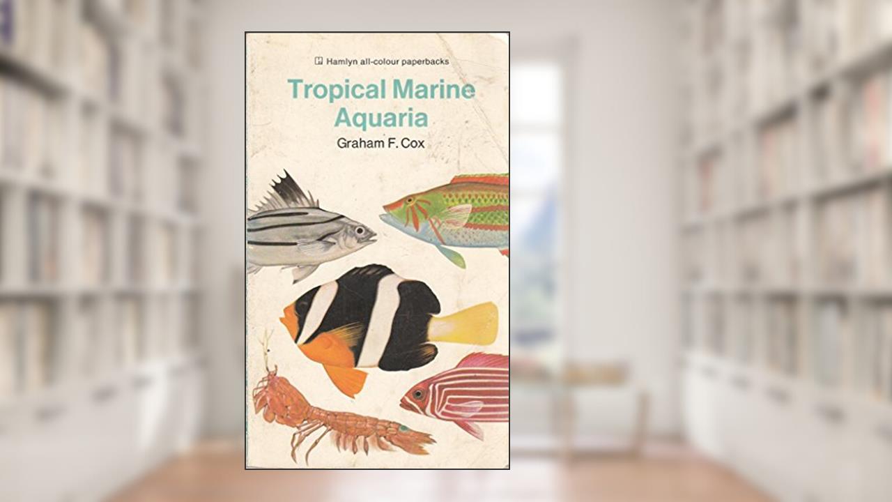 Tropical Marine Aquaria (All Colour Paperbacks), written by Graham F Cox
