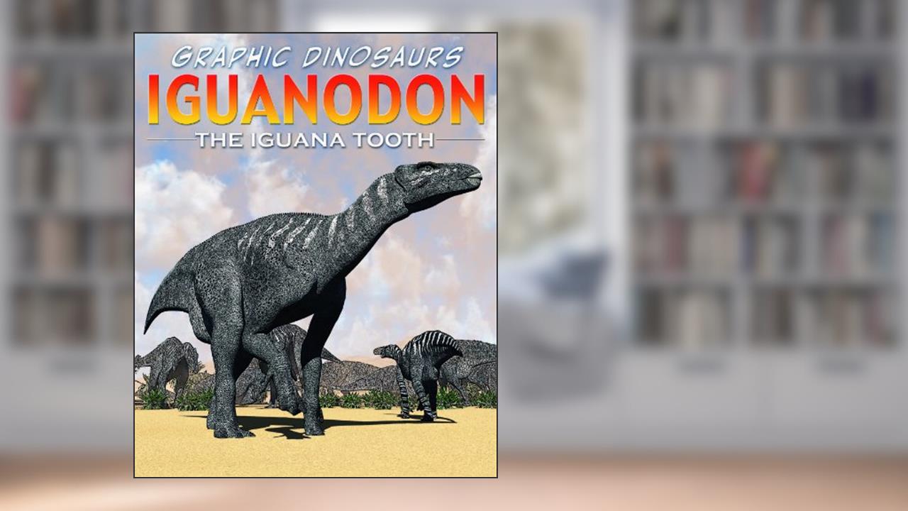 Iguanodon: The Iguana Tooth (Graphic Dinosaurs), written by David West