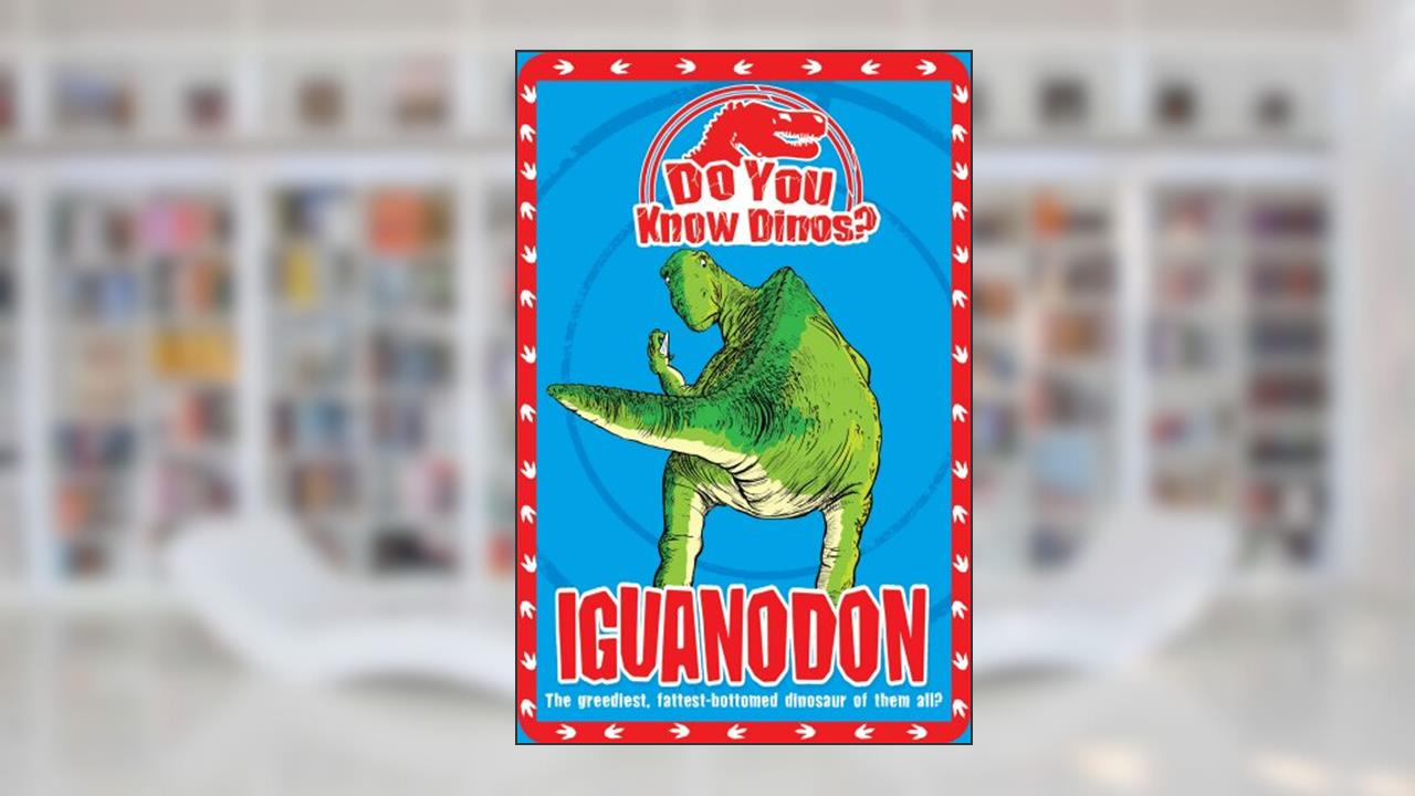 Iguanodon (Do You Know Dinosaurs), written by Helen Greathead