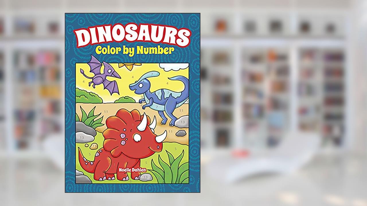 Dinosaurs Color by Number (Dover Dinosaur Coloring Books), written by Noelle Dahlen