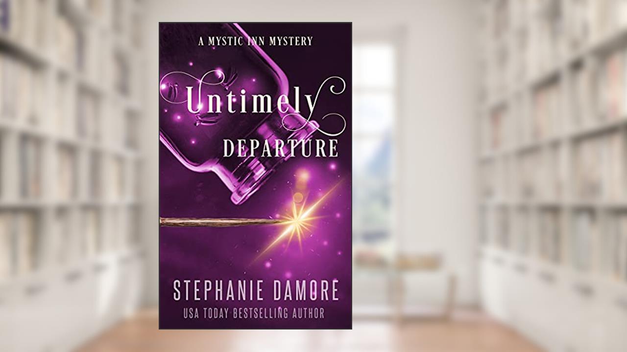 Untimely Departure (Mystic Inn Mystery Book 4), written by Stephanie Damore