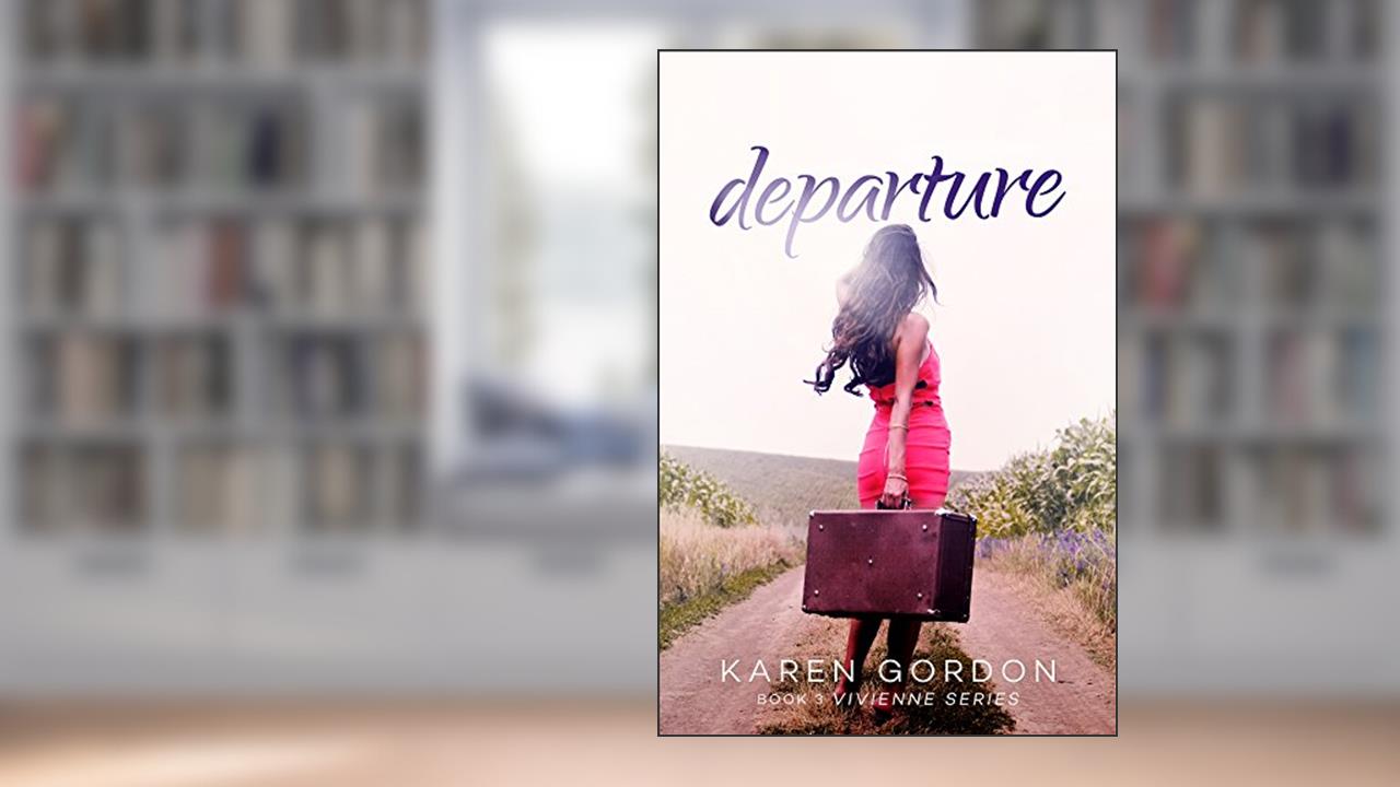 Departure (The Vivienne Series Book 3), written by Karen Gordon