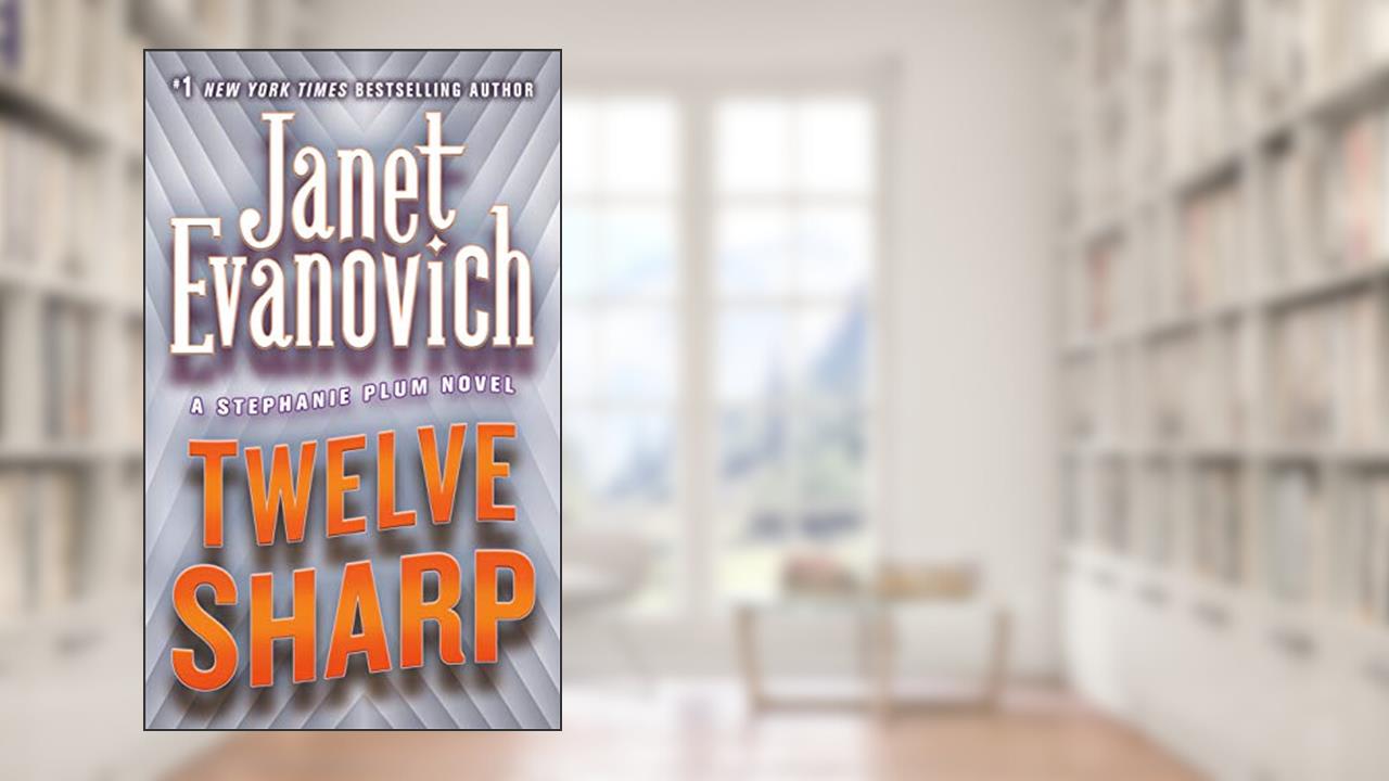 Twelve Sharp (Stephanie Plum, No. 12), written by Janet Evanovich