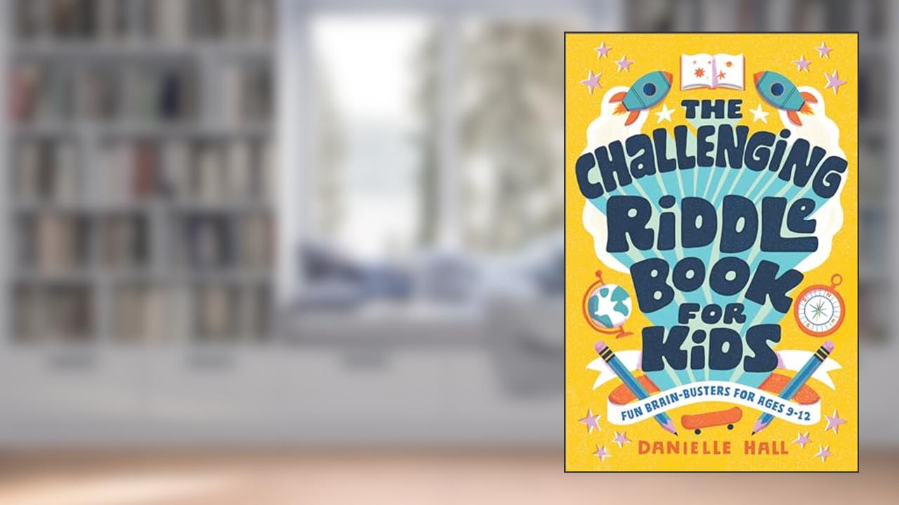 The Challenging Riddle Book for Kids: Fun Brain-Busters for Ages 9-12, written by Danielle Hall