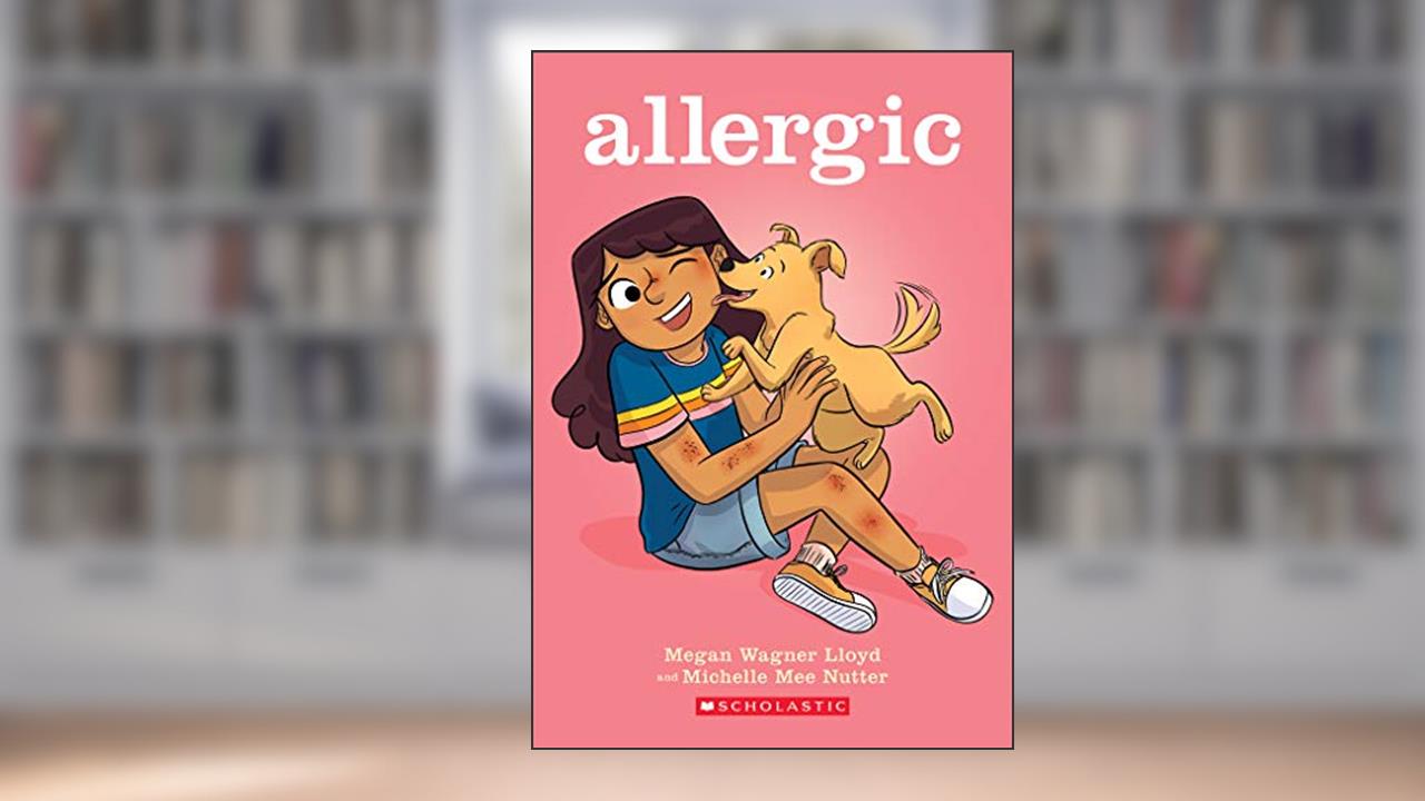 Allergic: A Graphic Novel, written by Megan Wagner Lloyd