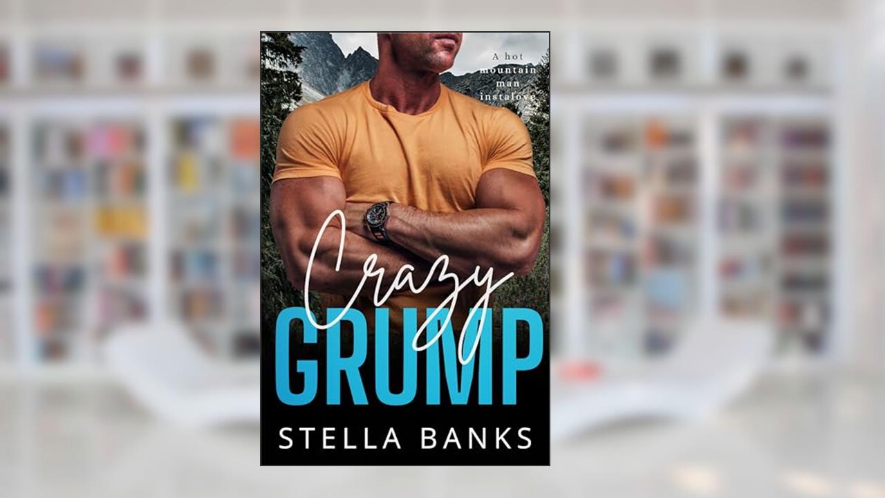 Crazy Grump (Fit Mountain Instaloves Vol. 1), written by Stella Banks