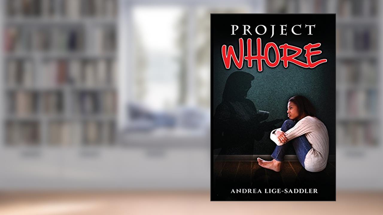 Project Whore, written by Andrea Lige-Saddler