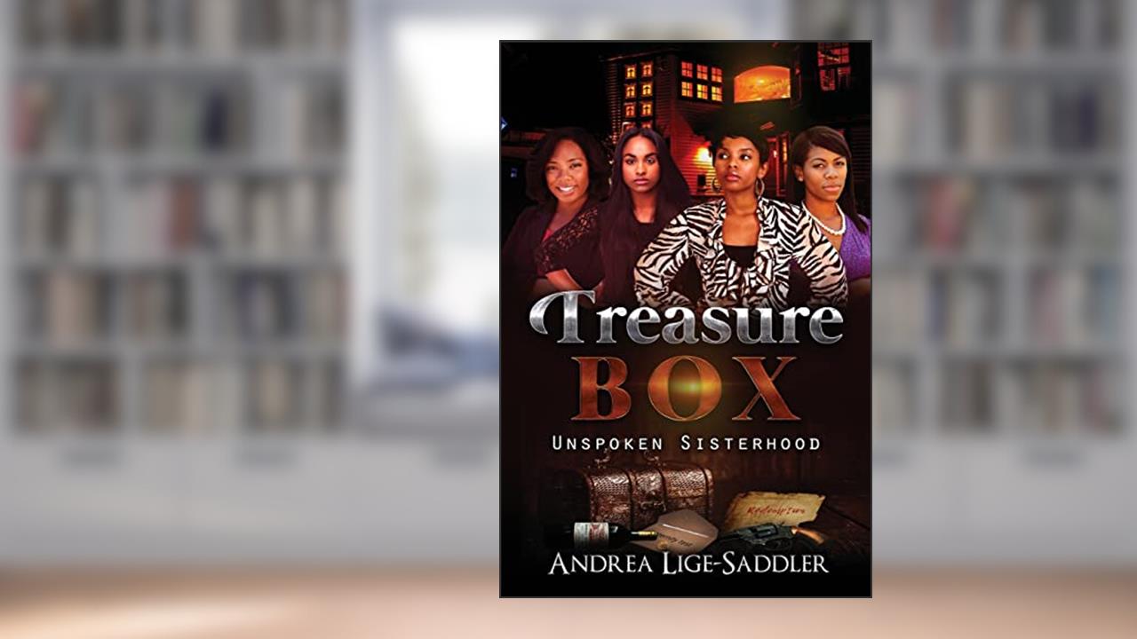 Treasure Box: Unspoken Sisterhood, written by Andrea Lige-Saddler