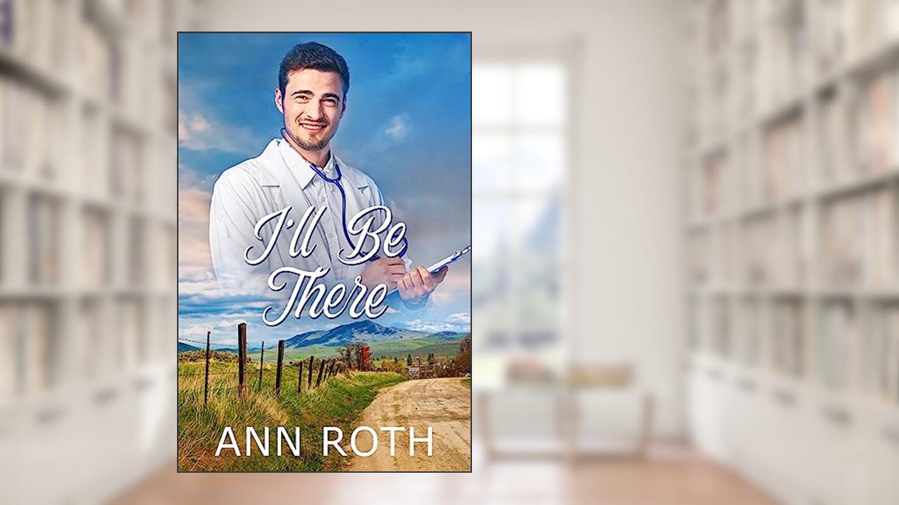 I'll Be There (Saddlers Prairie Book 2), written by Ann Roth