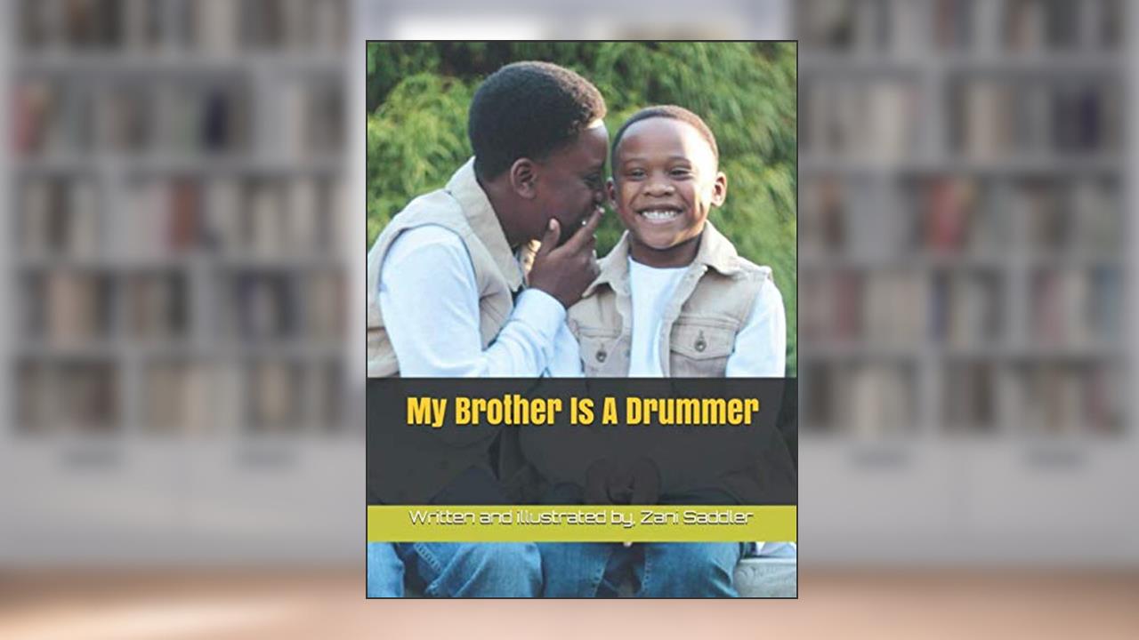 My Brother Is A Drummer, written by Zani  Michael Saddler
