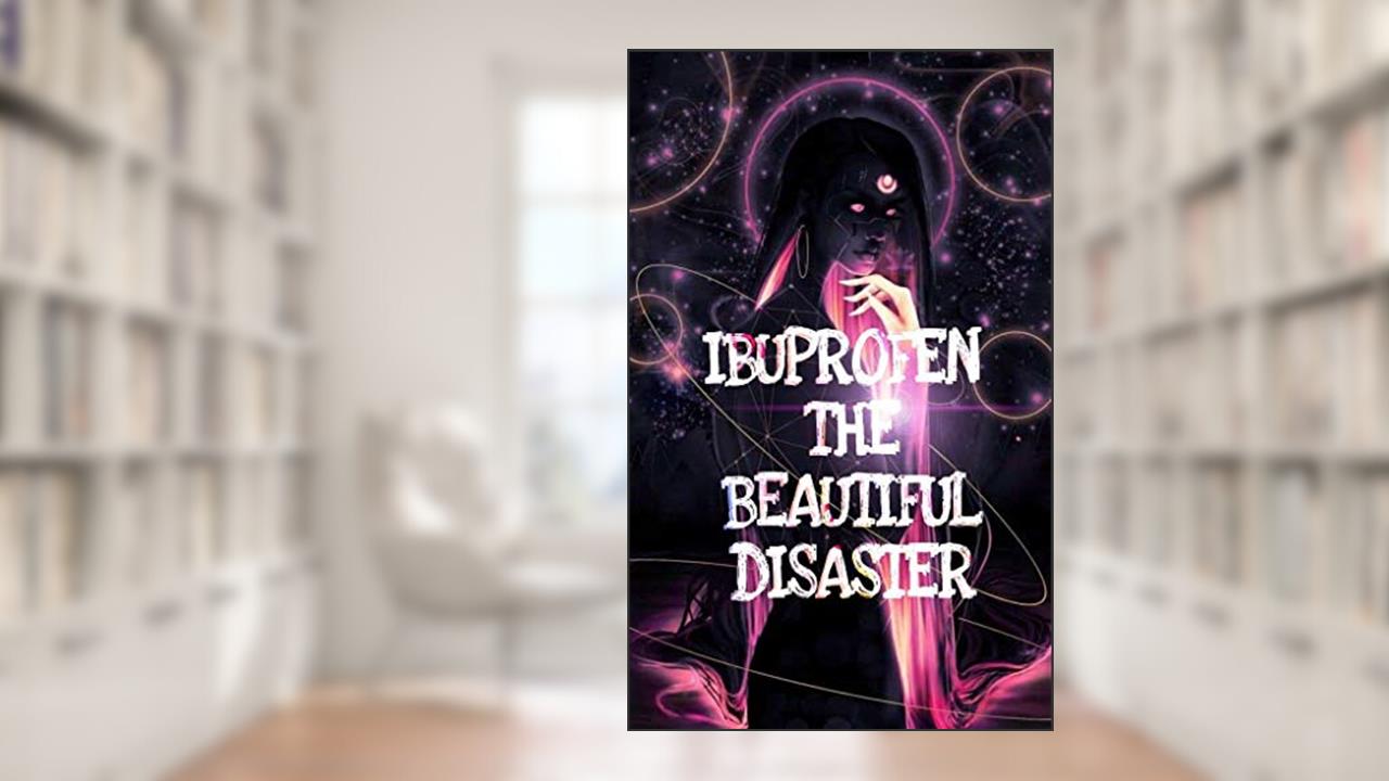 Ibuprofen the beautiful disaster: Ibuprofen the beautiful disaster, written by mohamed elkhouly