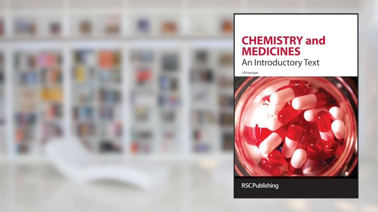 Chemistry and Medicines: An Introductory Text, written by James R Hanson