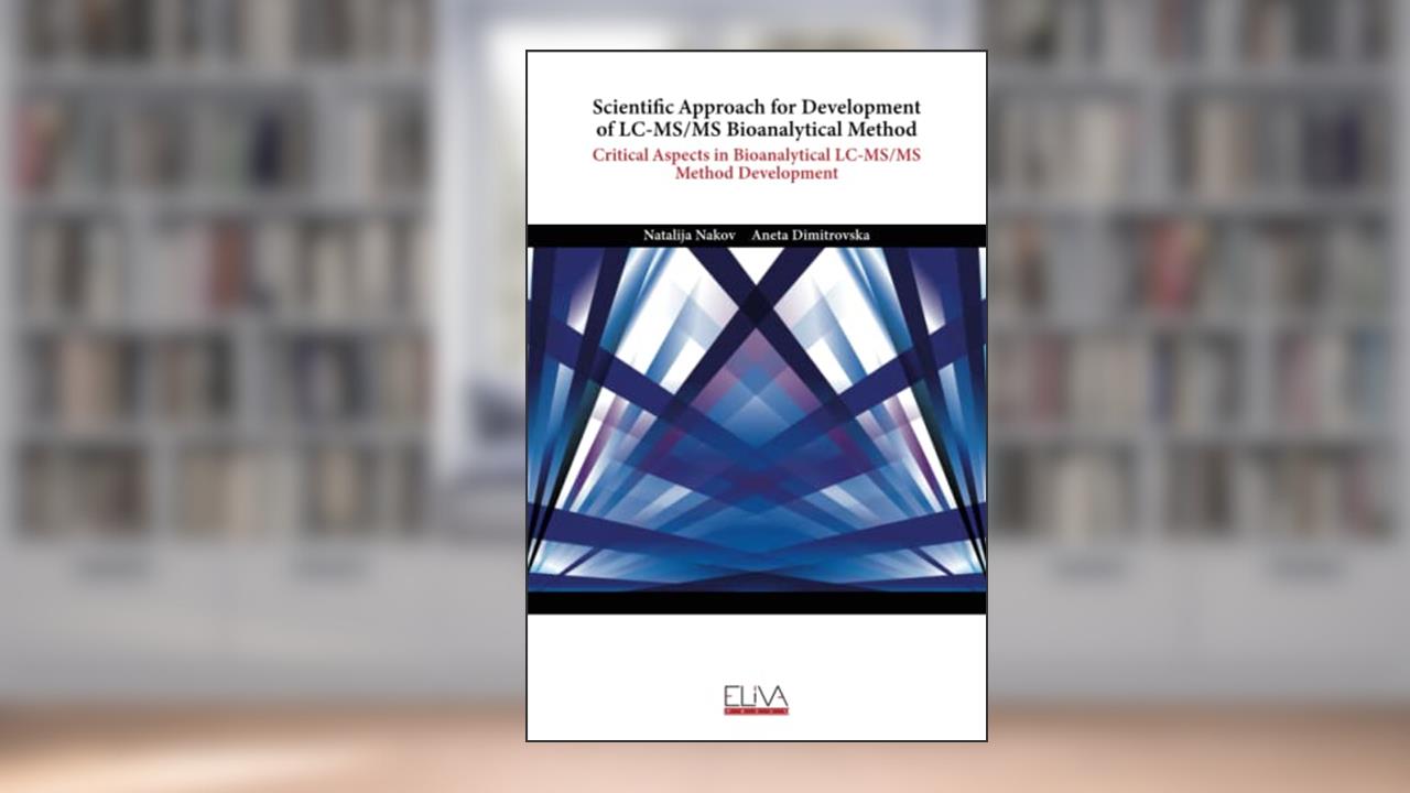 Scientific Approach for Development of LC-MS/MS Bioanalytical Method: Critical Aspects in Bioanalytical LC-MS/MS Method Development, written by Natalija Nakov; Aneta Dimitrovska
