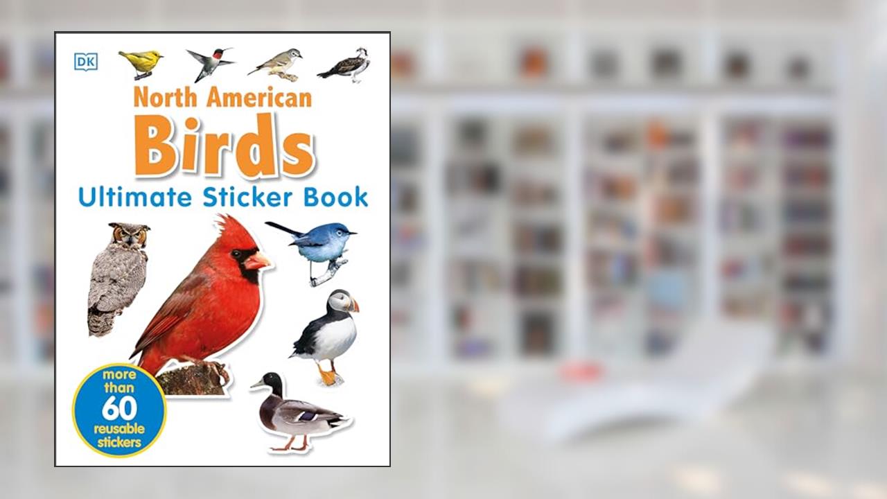 Ultimate Sticker Book: North American Birds: Over 60 Reusable Full-Color Stickers, written by DK