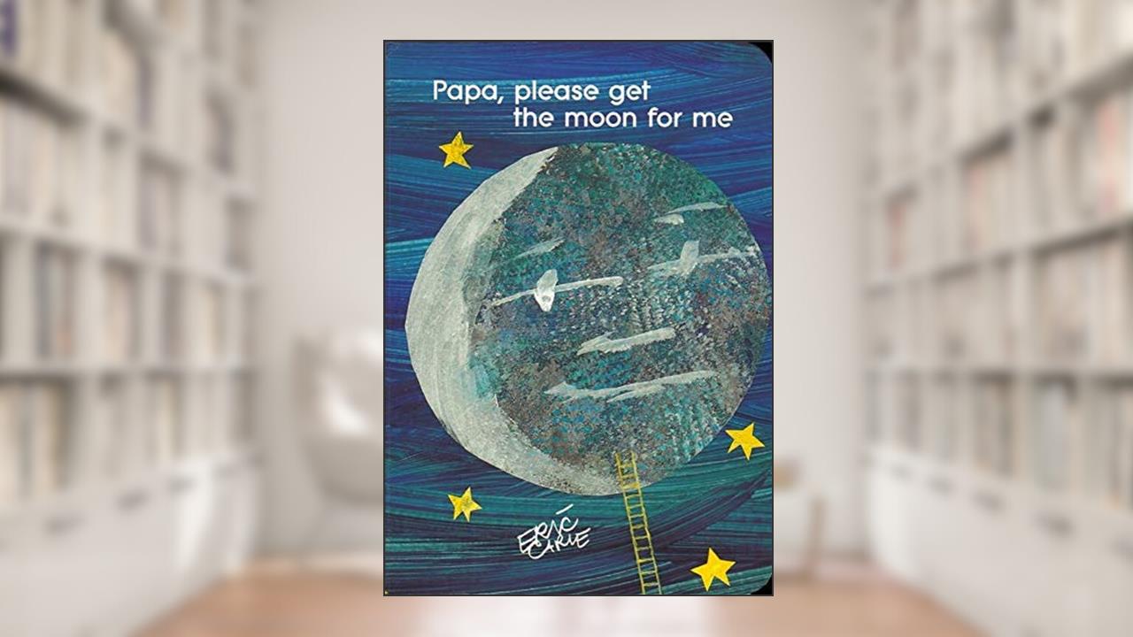 Papa, Please Get the Moon for Me (The World of Eric Carle), written by Eric Carle