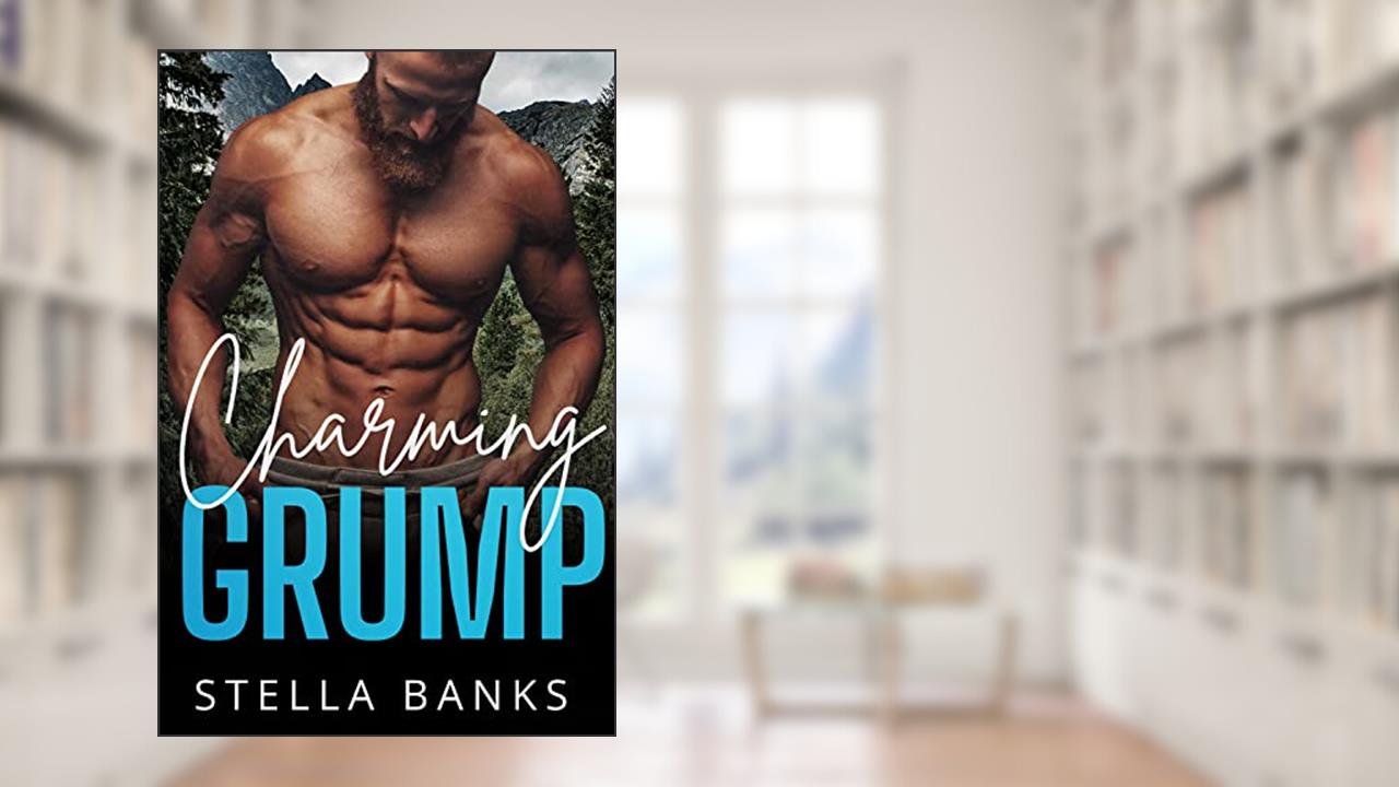 Charming Grump: A Mountain Man Instalove (Fit Mountain Instaloves Vol. 1 Book 2), written by Stella Banks