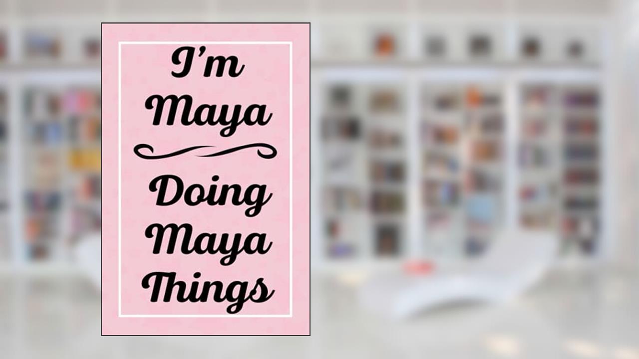 I'm Maya Doing Maya Things: Personalized Sketchbook, Sketch Book for Maya, Perfect for Sketching Drawing Noting and Writing, 120 Pages, 6x9, written by MayasJardel Publications