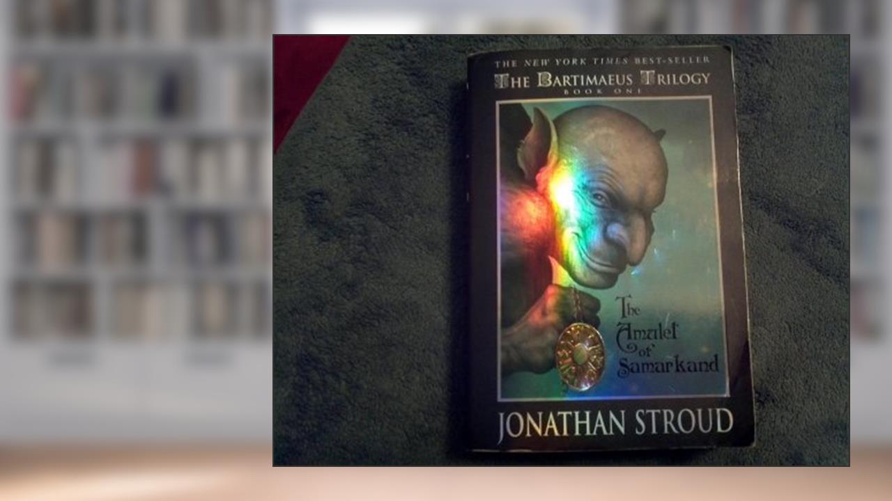The Amulet of Samarkand (The Bartimaeus Trilogy, Book 1), written by Jonathan Stroud