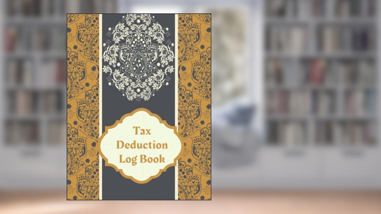 Tax Deduction Log Book: A Record Book To Keep Track Of Your Deductible Expenses - Simple Tax Deductions Organizer Logbook For Small Business, written by Fuzzy Penguin