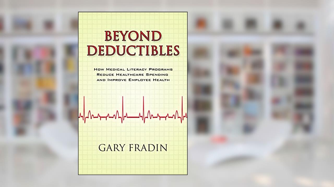 Beyond Deductibles, written by Gary Fradin