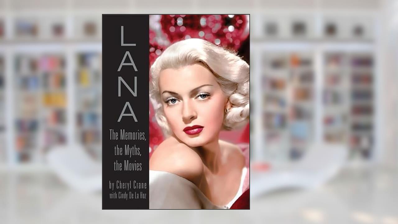 LANA: The Memories, the Myths, the Movies, written by Cheryl Crane; Cindy De La Hoz