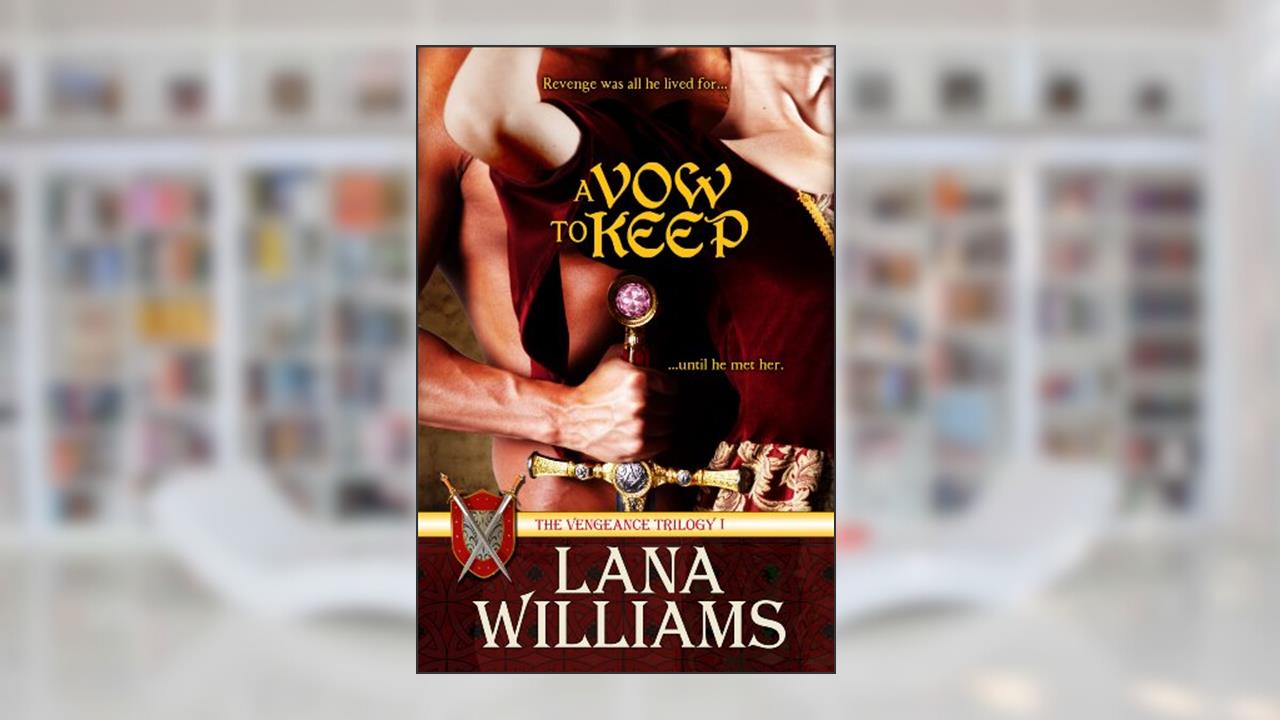 A VOW TO KEEP (Vengeance Trilogy Book 1), written by Lana Williams