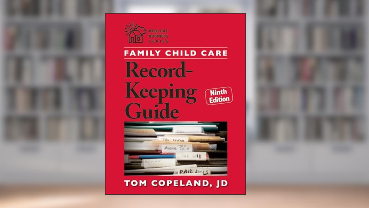 Family Child Care Record-Keeping Guide, Ninth Edition (Redleaf Business Series), written by Tom Copeland