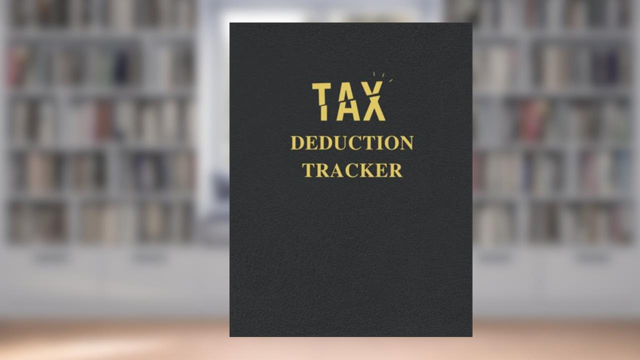 Tax Deduction Tracker: A Logbook To Keep Track Of All Your Expenses To Figure Your Tax Deduction - Simple Tax Deductions Organizers Book, written by Fuzzy Penguin