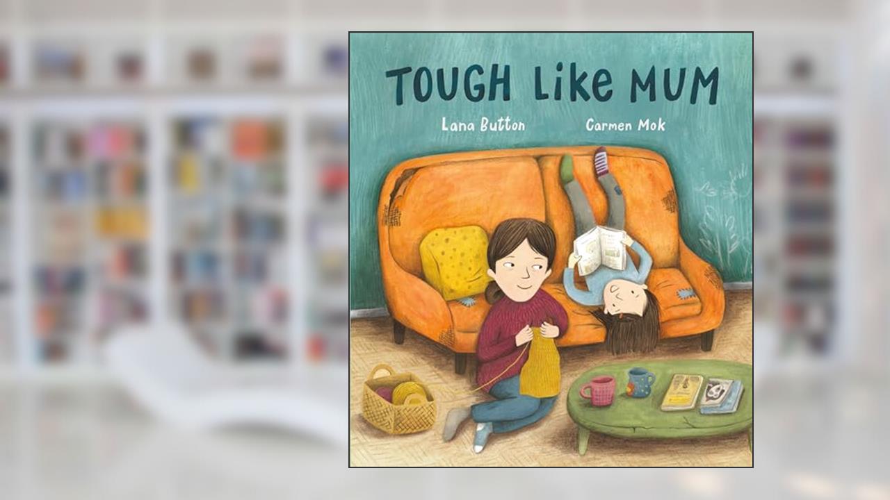 Tough Like Mum, written by Lana Button