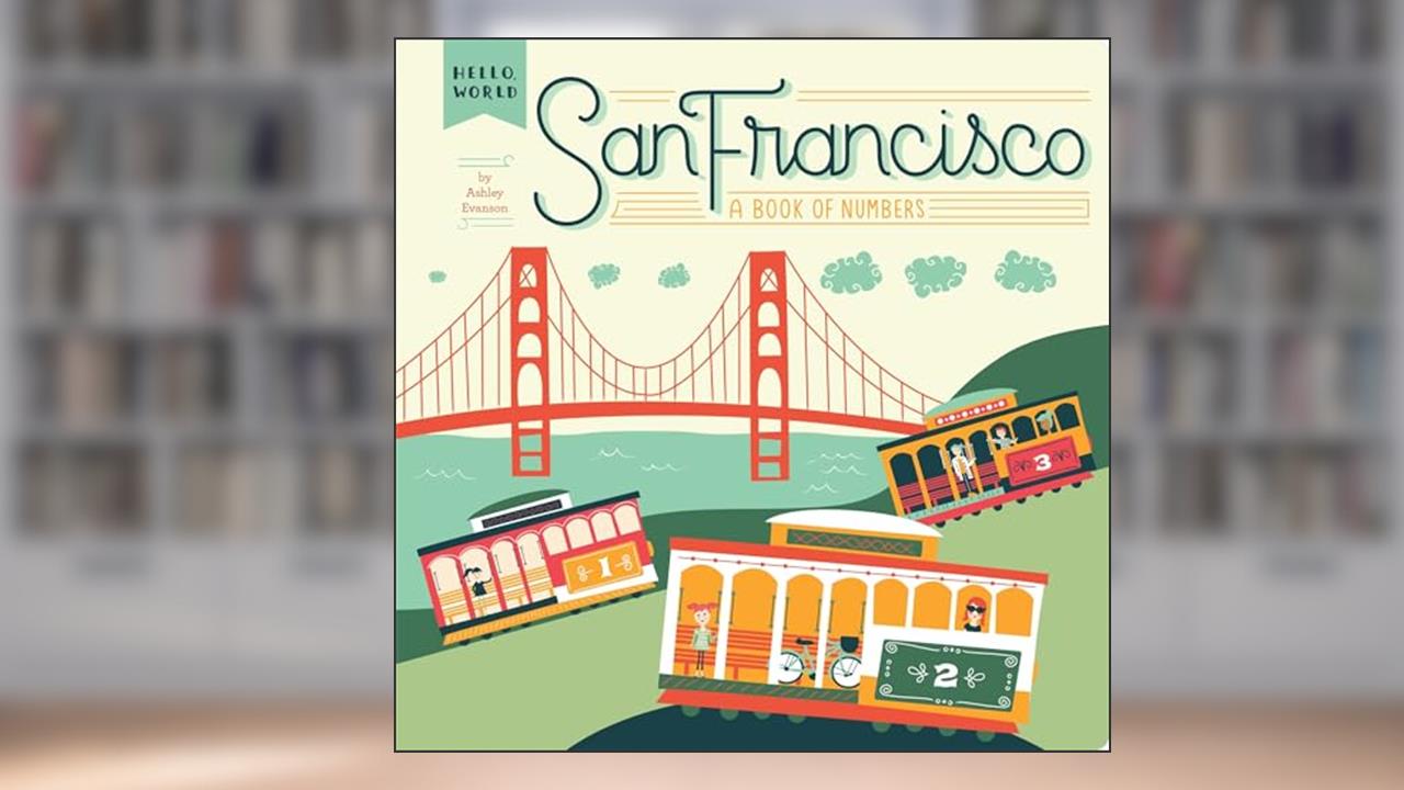 San Francisco: A Book of Numbers (Hello, World), written by Ashley Evanson