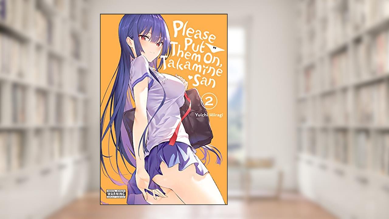 Please Put Them On, Takamine-san, Vol. 2 (Volume 2) (Please Put Them On, Takamine-san, 2), written by Yuichi Hiiragi