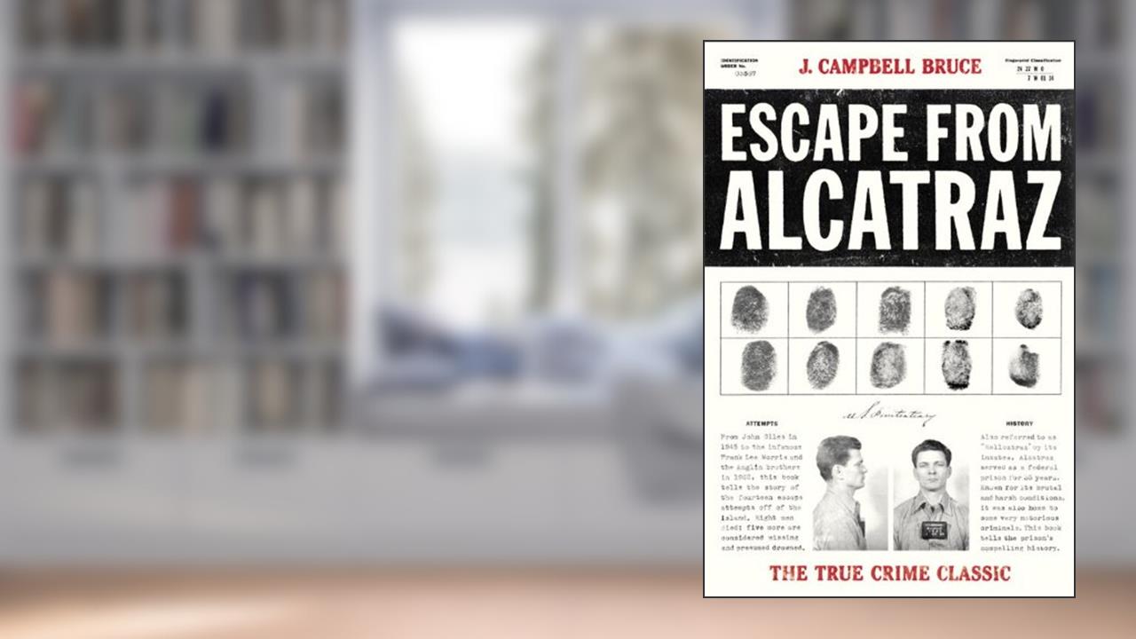 Escape from Alcatraz: The True Crime Classic, written by J. Campbell Bruce