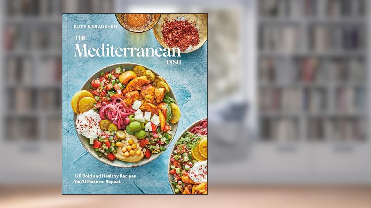 The Mediterranean Dish: 120 Bold and Healthy Recipes You'll Make on Repeat: A Mediterranean Cookbook, written by Suzy Karadsheh