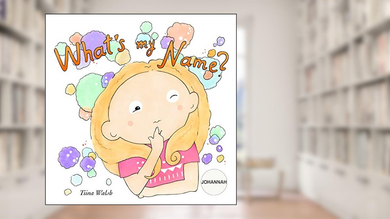 What's My Name? JOHANNAH, written by Tiina Walsh