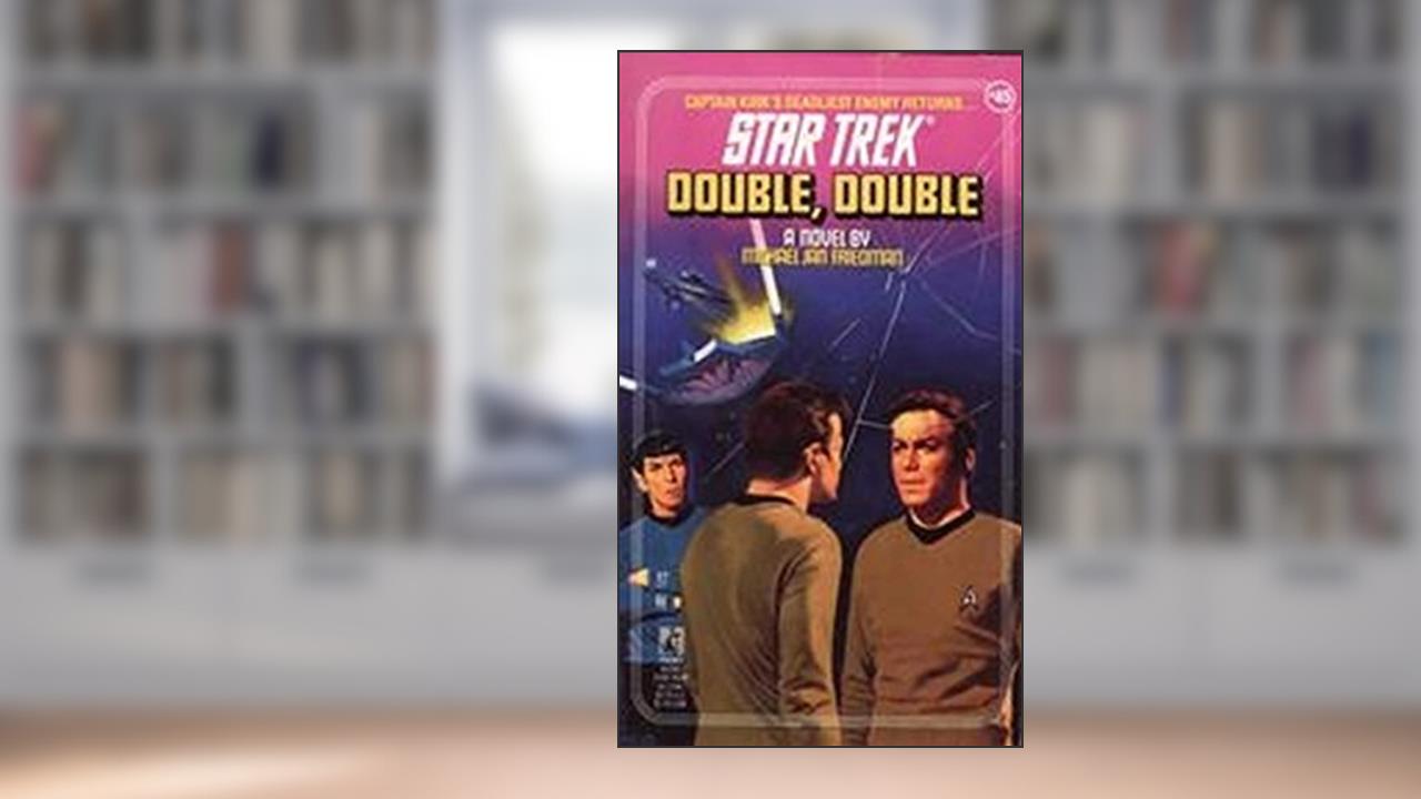 Double, Double (Star Trek: The Original Series Book 45), written by Michael Jan Friedman