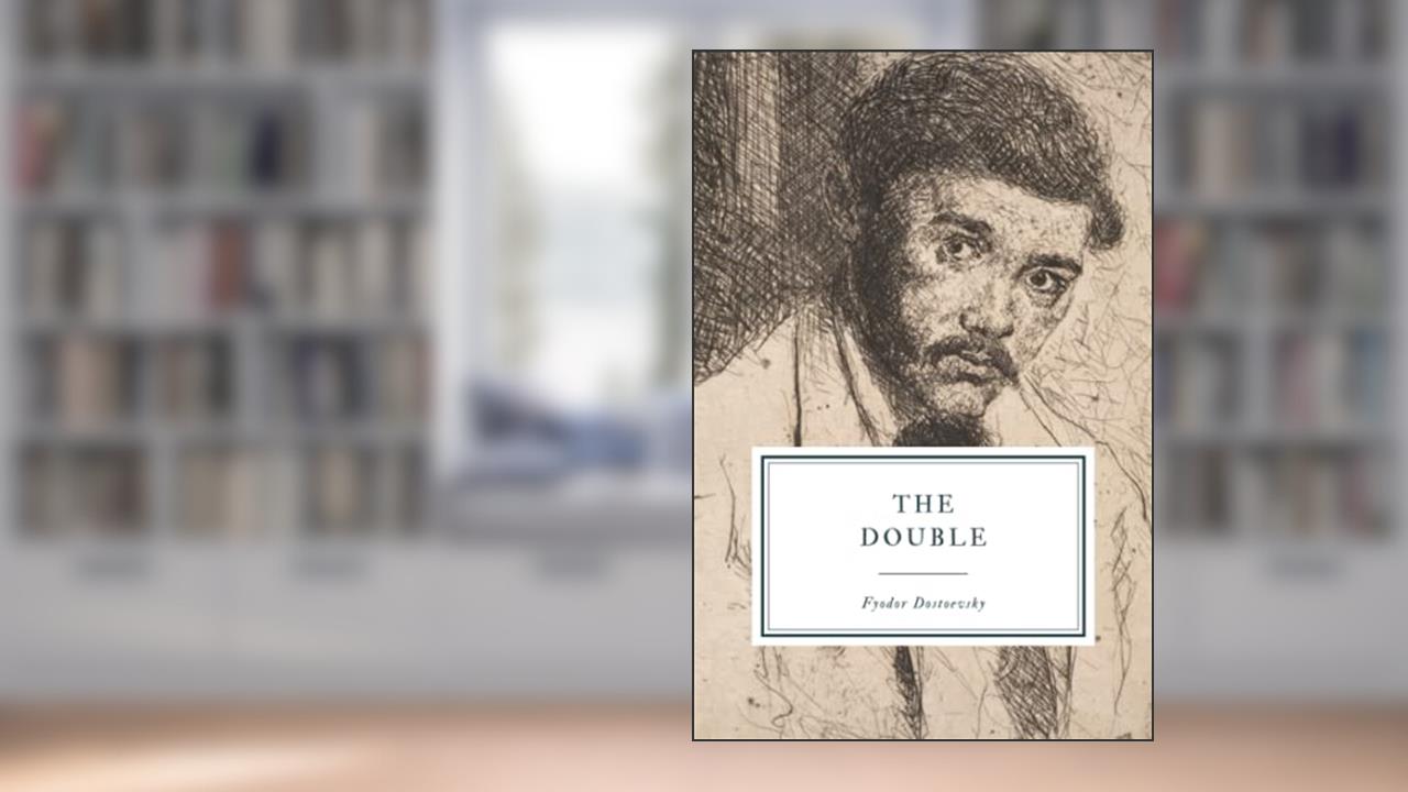 The Double, written by Fyodor Dostoevsky
