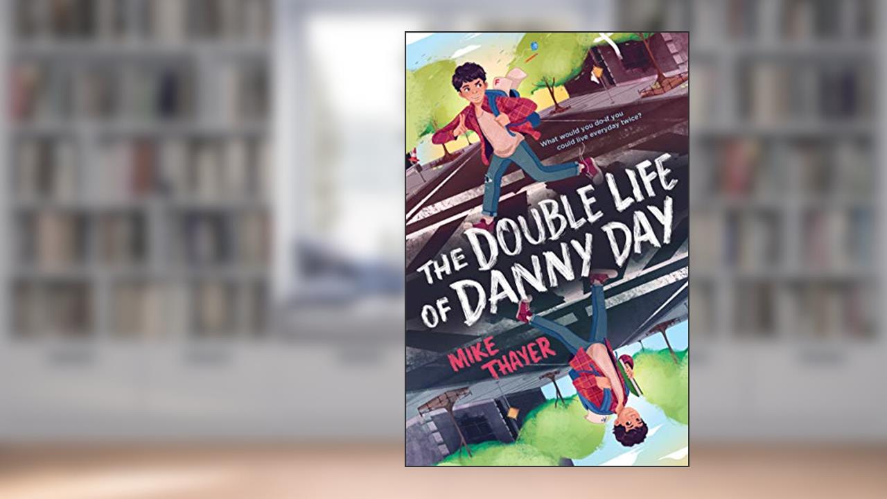 The Double Life of Danny Day, written by Mike Thayer