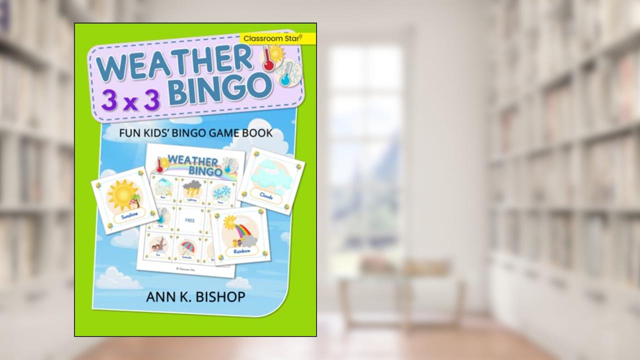 Weather Bingo: 3 x 3, Fun Kids' Bingo Game and Activity Book, written by Ann K Bishop