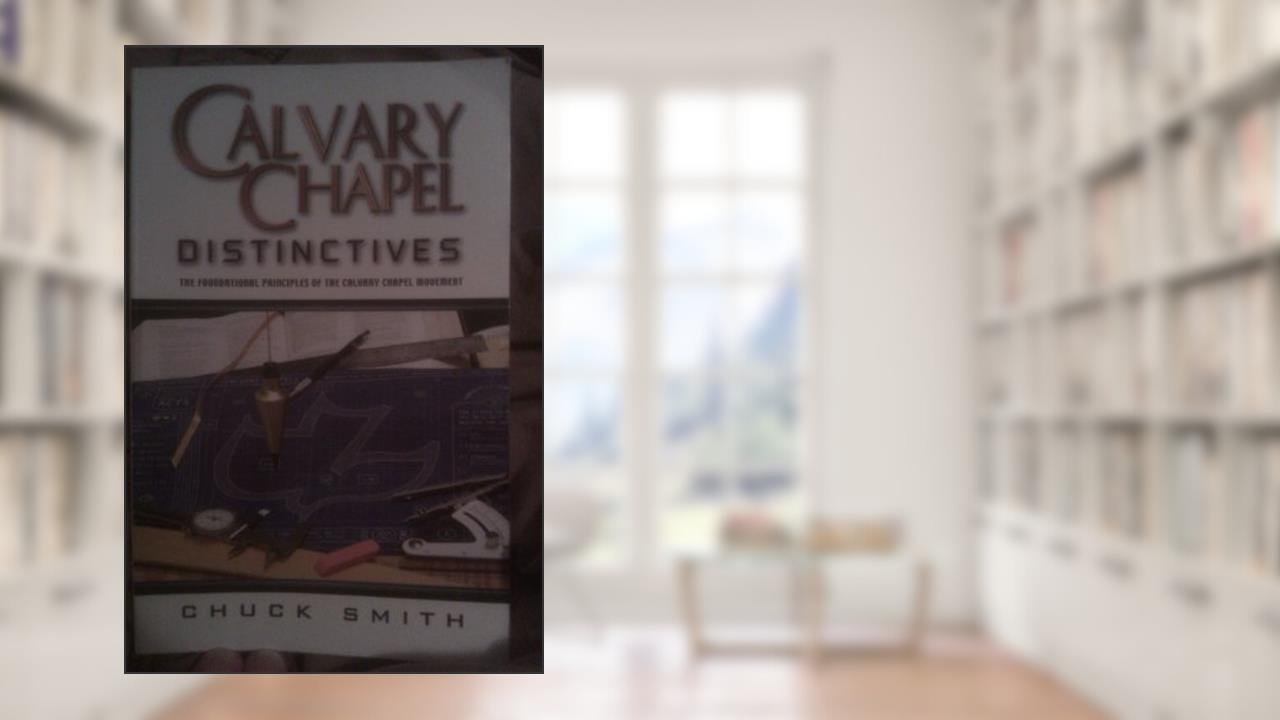 Calvary Chapel Distinctives, written by Chuck Smith
