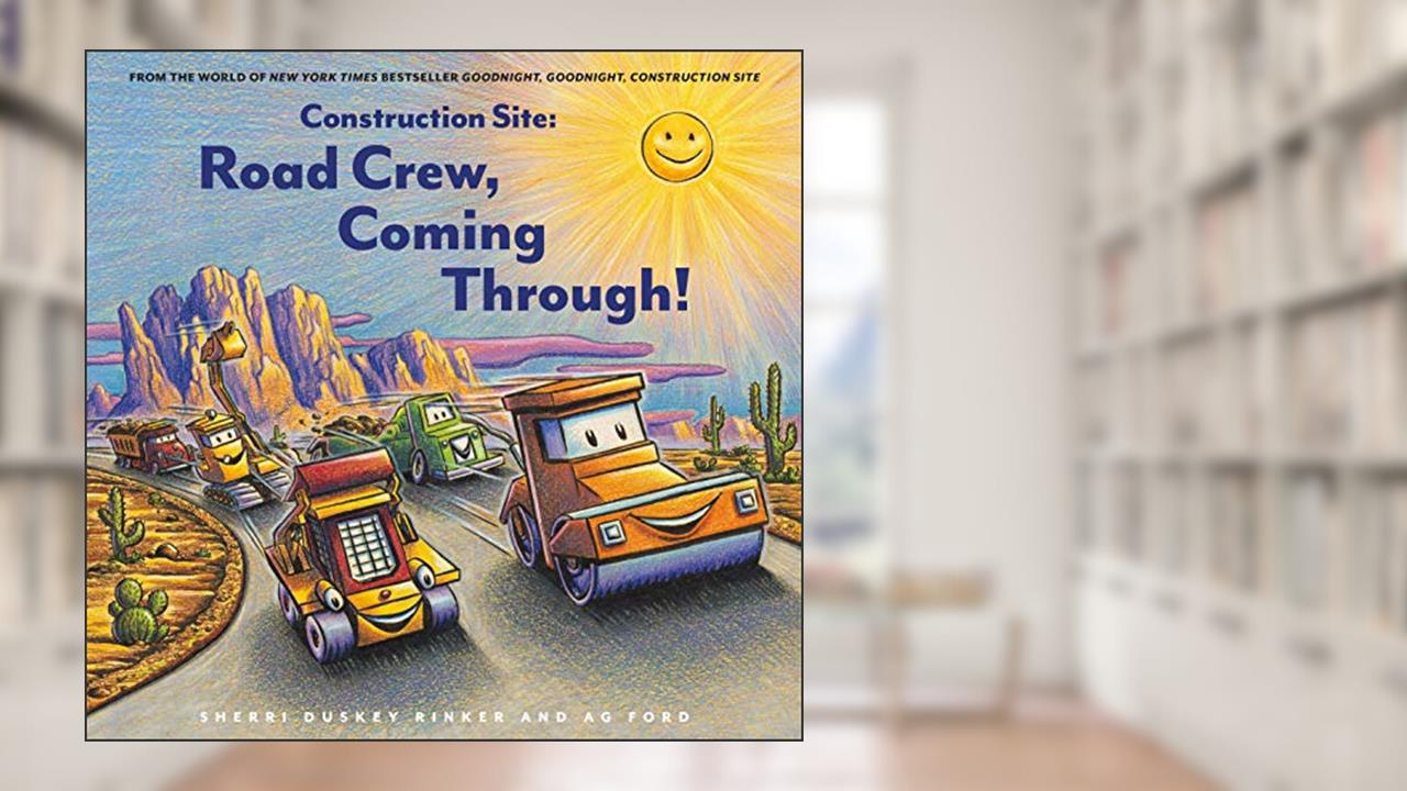 Construction Site: Road Crew, Coming Through! (Goodnight, Goodnight, Construc), written by Sherri Duskey Rinker
