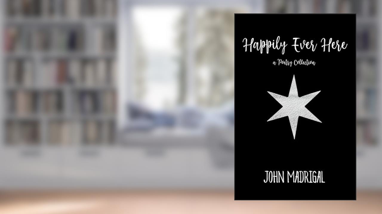 Happily Ever Here, written by John Madrigal