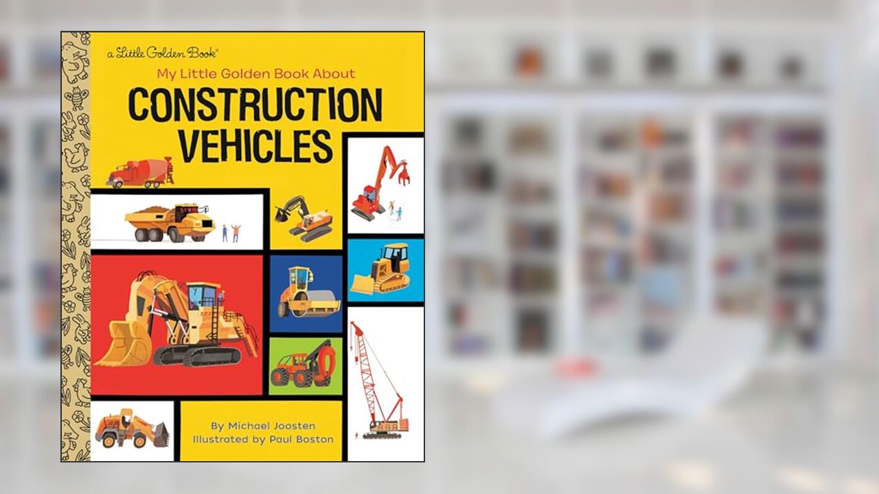 My Little Golden Book About Construction Vehicles, written by Michael Joosten