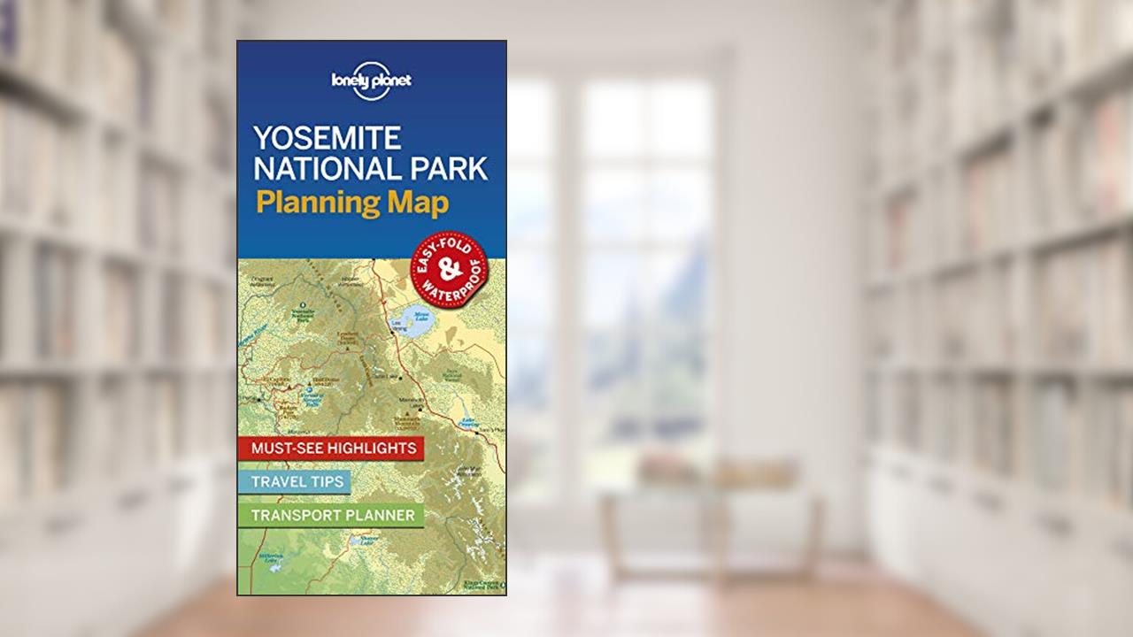 Lonely Planet Yosemite National Park Planning Map, written by Lonely Planet