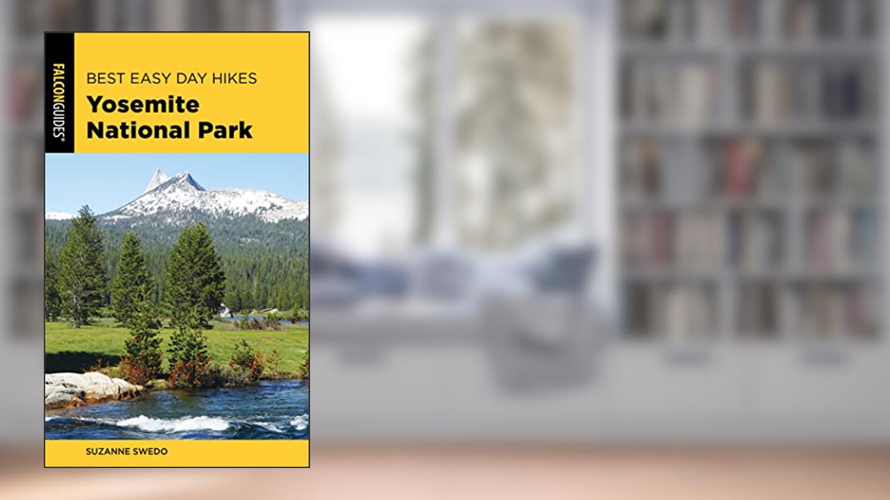Best Easy Day Hikes Yosemite National Park (Best Easy Day Hikes Series), written by Suzanne Swedo