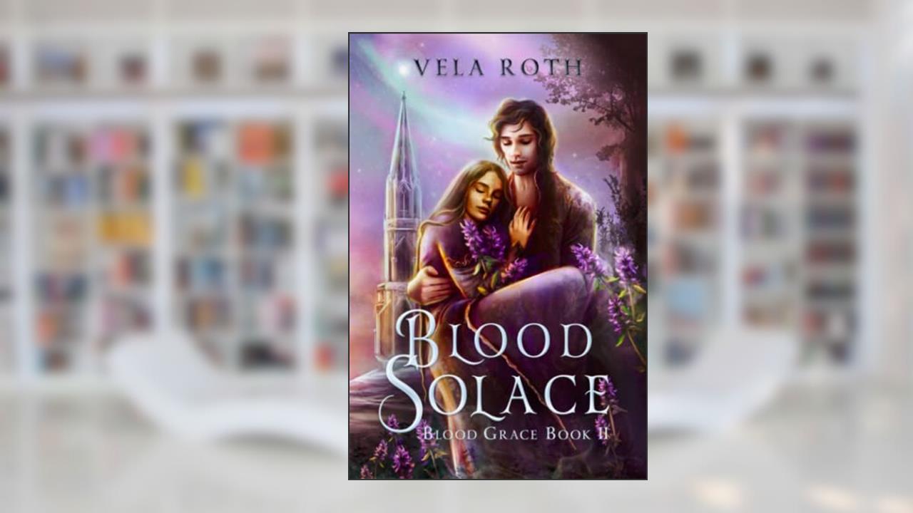 Blood Solace: A Fantasy Romance (Blood Grace), written by Vela Roth