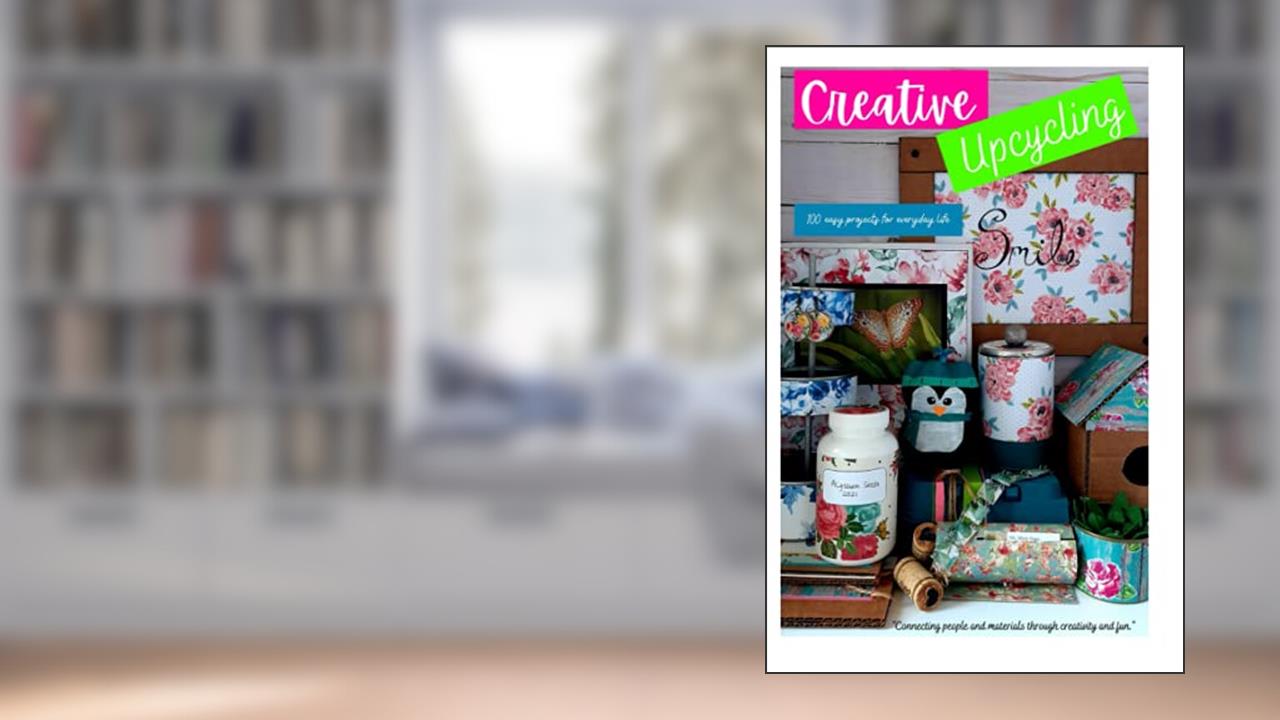 Creative Upcycling: 100 easy projects for everyday life, written by Misty Gage