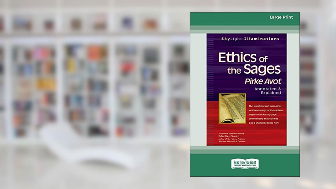 Ethics of the Sages: Pirke Avotâ "Annotated & Explained [Standard Large Print 16 Pt Edition], written by Rabbi Rami Shapiro