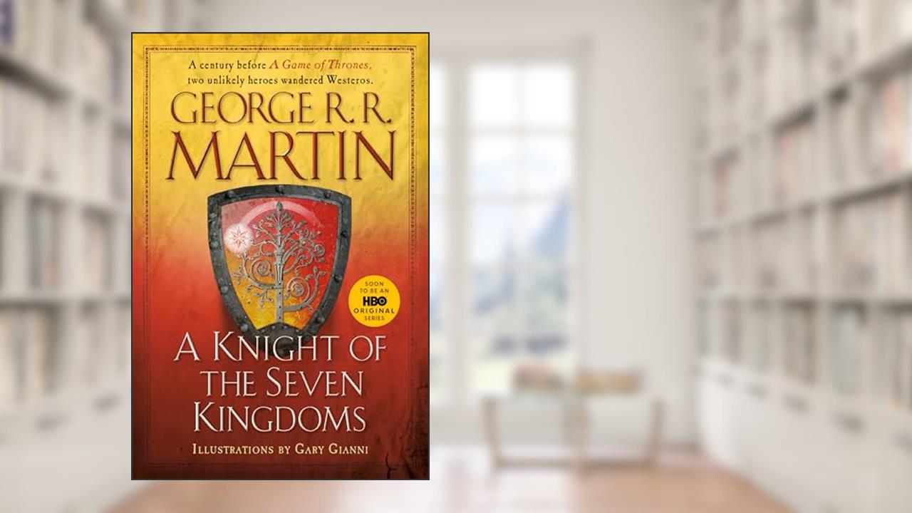 A Knight of the Seven Kingdoms (A Song of Ice and Fire), written by George R. R. Martin