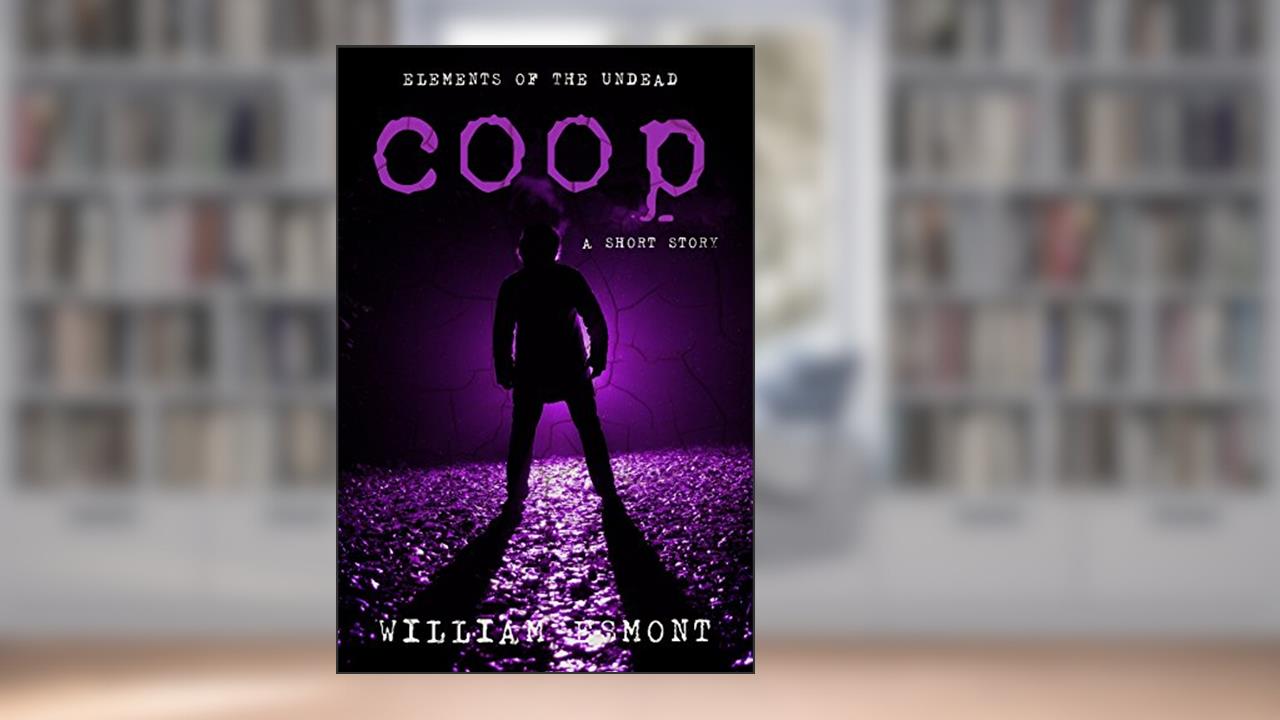 Coop (Elements Of The Undead), written by William Esmont