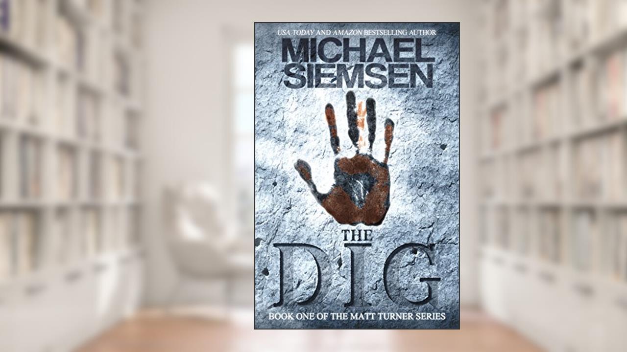 The Dig (Matt Turner Series Book 1), written by Michael Siemsen